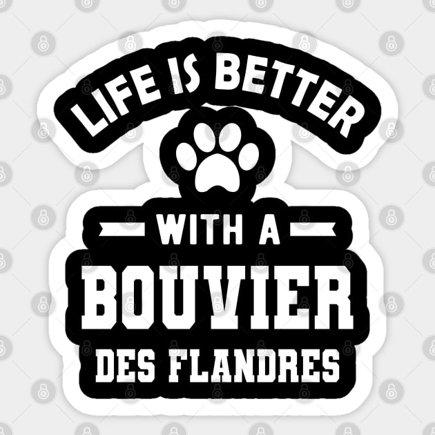 Bouvier des flandres - Life is better with a bouvier des flandres Sticker by KC Happy Shop